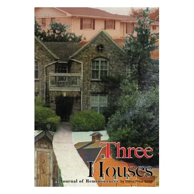 "Three Houses/Hou3zez: A Journal of Reminiscences" - "" ("Smith Velma Price")