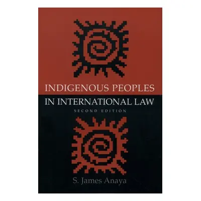 "Indigenous Peoples in International Law" - "" ("Anaya S. James")