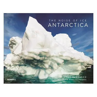 The Noise of Ice: Antarctica (Barracco Enzo)