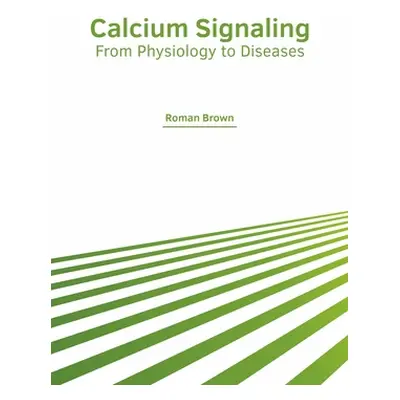 "Calcium Signaling: From Physiology to Diseases" - "" ("Brown Roman")