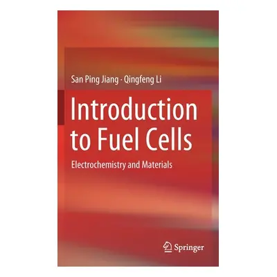 "Introduction to Fuel Cells: Electrochemistry and Materials" - "" ("Jiang San Ping")