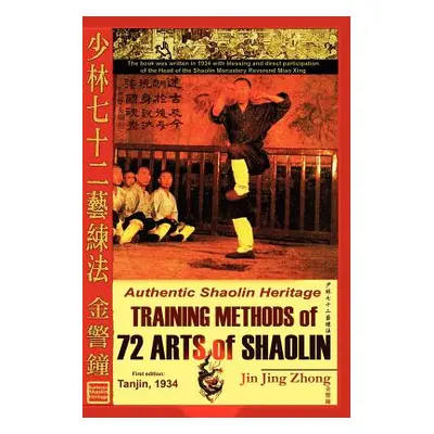 "Authentic Shaolin Heritage: Training Methods of 72 Arts of Shaolin" - "" ("Zhong Jin Jing")