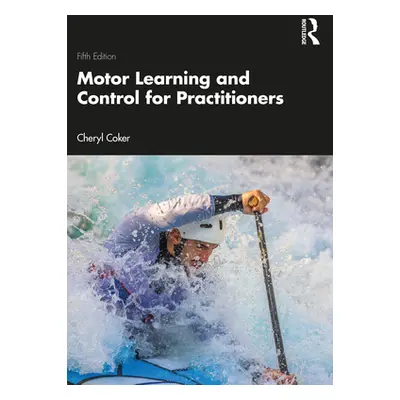 "Motor Learning and Control for Practitioners" - "" ("Coker Cheryl A.")