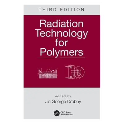 "Radiation Technology for Polymers" - "" ("Drobny Jiri George")