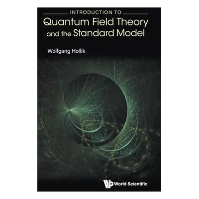 "Introduction to Quantum Field Theory and the Standard Model" - "" ("Hollik Wolfgang")