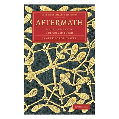 "Aftermath: A Supplement to the Golden Bough" - "" ("Frazer James George")