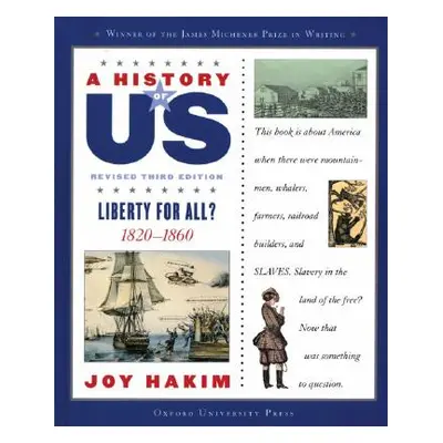 "A History of Us: Liberty for All?: 1820-1860 a History of Us Book Five" - "" ("Hakim Joy")