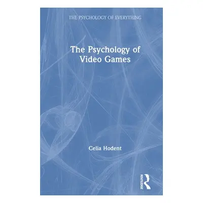 "The Psychology of Video Games" - "" ("Hodent Celia")