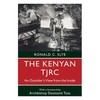 "The Kenyan Tjrc: An Outsider's View from the Inside" - "" ("Slye Ronald C.")