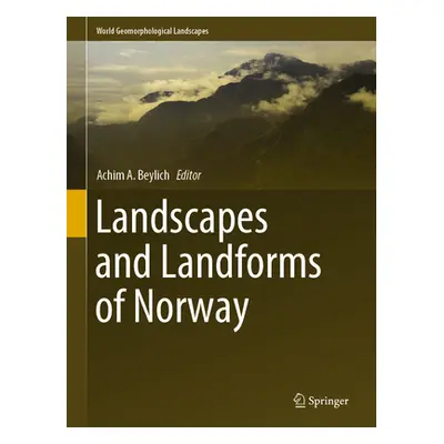 "Landscapes and Landforms of Norway" - "" ("Beylich Achim A.")