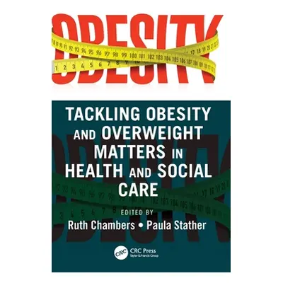 "Tackling Obesity and Overweight Matters in Health and Social Care" - "" ("Chambers Ruth")