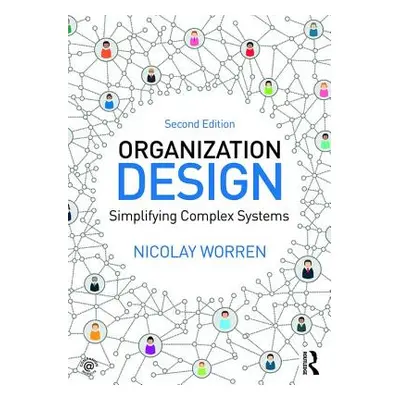 "Organization Design: Simplifying complex systems" - "" ("Worren Nicolay")