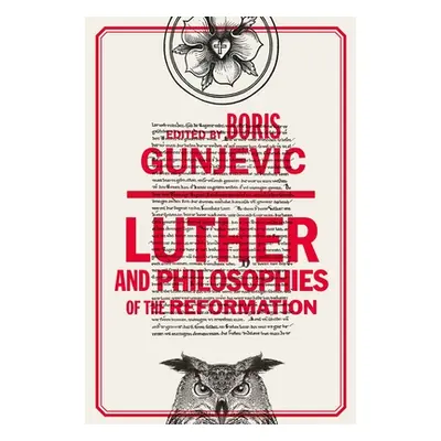 "Luther and Philosophies of the Reformation" - "" ("Gunjevic Boris")