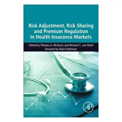 "Risk Adjustment, Risk Sharing and Premium Regulation in Health Insurance Markets: Theory and Pr