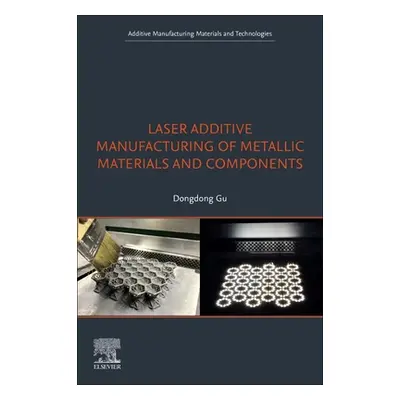 "Laser Additive Manufacturing of Metallic Materials and Components" - "" ("Gu Dongdong")