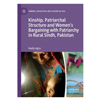 "Kinship, Patriarchal Structure and Women's Bargaining with Patriarchy in Rural Sindh, Pakistan"