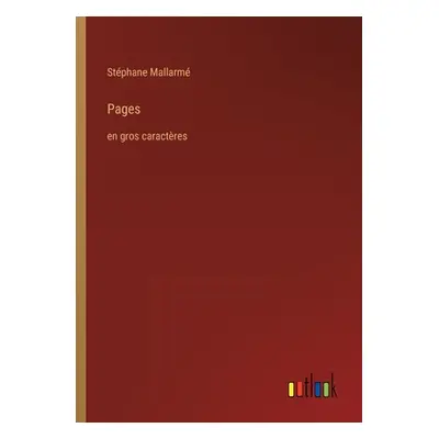 "Pages: en gros caractres" - "" ("Mallarm Stphane")