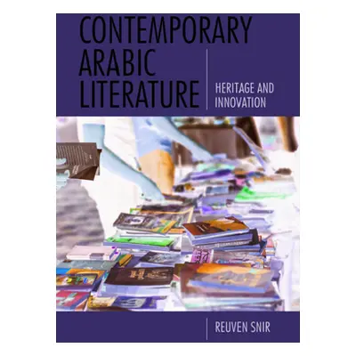 "Contemporary Arabic Literature: Heritage and Innovation" - "" ("Snir Reuven")