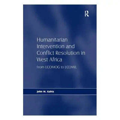 "Humanitarian Intervention and Conflict Resolution in West Africa: From ECOMOG to ECOMIL" - "" (