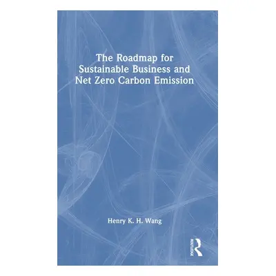 "The Roadmap for Sustainable Business and Net Zero Carbon Emission" - "" ("Wang Henry K. H.")