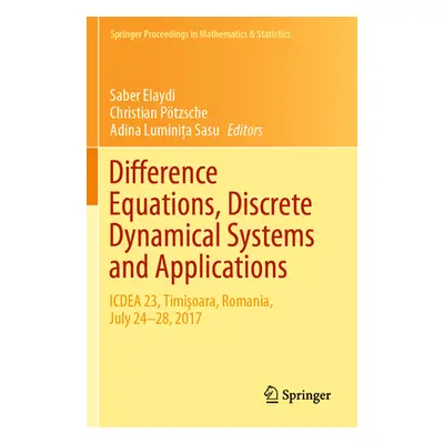 "Difference Equations, Discrete Dynamical Systems and Applications: Icdea 23, Timişoara, Romania