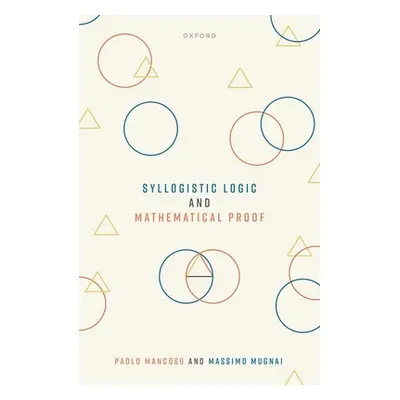 "Syllogistic Logic and Mathematical Proof" - "" ("Mancosu Paolo")