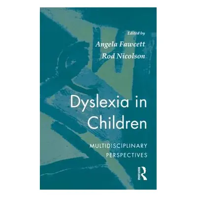 Dyslexia in Children: Multidisciplinary Perspectives (Fawcett Angela)