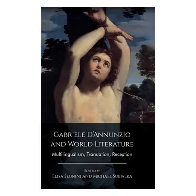 "Gabriele d'Annunzio and World Literature: Multilingualism, Translation, Reception" - "" ("Segni