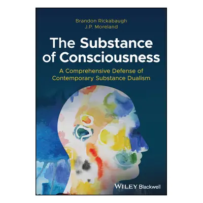 "The Substance of Consciousness: A Comprehensive Defense of Contemporary Substance Dualism" - ""