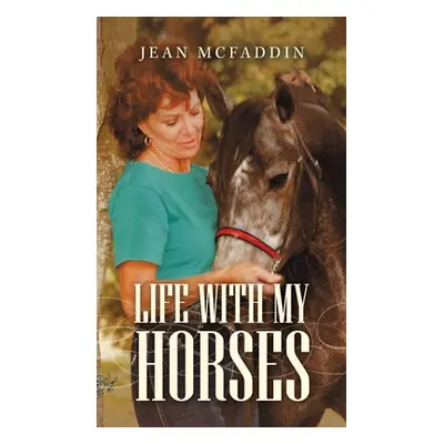 "Life with My Horses" - "" ("McFaddin Jean")