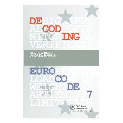 "Decoding Eurocode 7" - "" ("Bond Andrew")