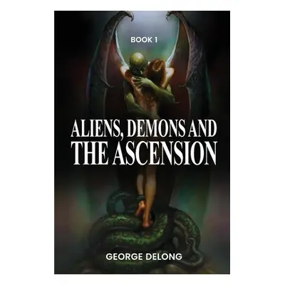 "Aliens, Demons, & The Ascension" - "" ("DeLong George")