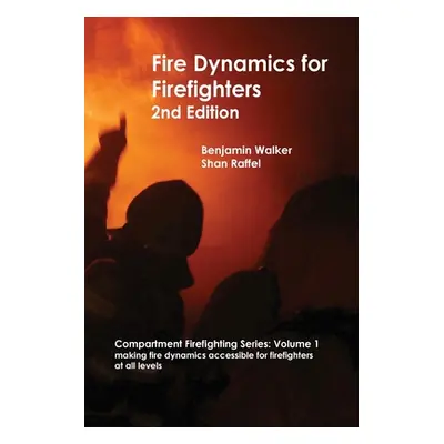 "Fire Dynamics for Firefighters" - "" ("Walker Benjamin A.")