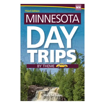 "Minnesota Day Trips by Theme" - "" ("Bauer Mary M.")