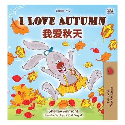 "I Love Autumn (English Chinese Bilingual Book for Kids - Mandarin Simplified)" - "" ("Admont Sh