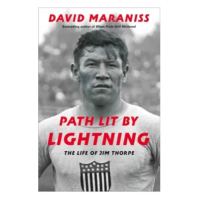 "Path Lit by Lightning: The Life of Jim Thorpe" - "" ("Maraniss David")