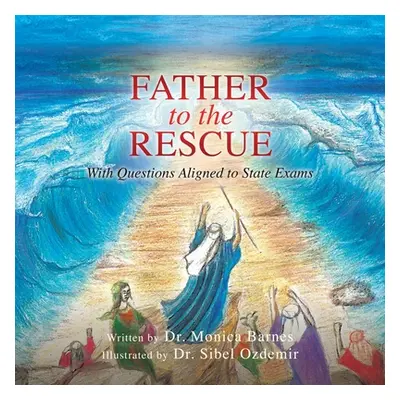 "Father to the Rescue: With Questions Aligned to State Exams" - "" ("Barnes Monica")