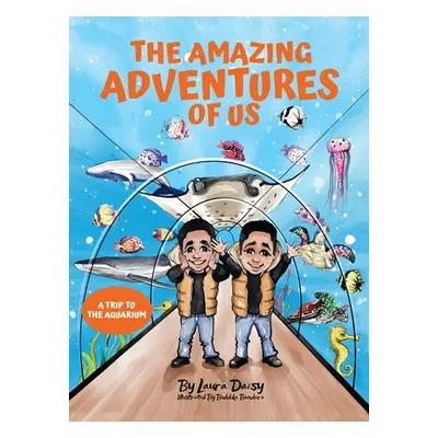 "The Amazing Adventures of Us: A Trip to the Aquarium" - "" ("Daisy Laura")