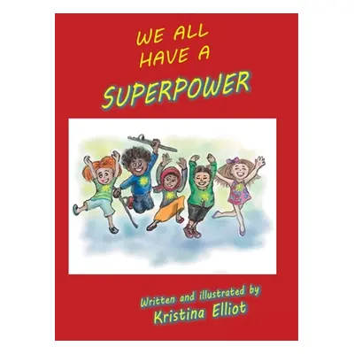 "We All Have a Superpower" - "" ("Elliot Kristina")