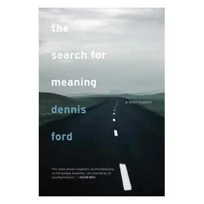 "The Search for Meaning: A Short History" - "" ("Ford Dennis")