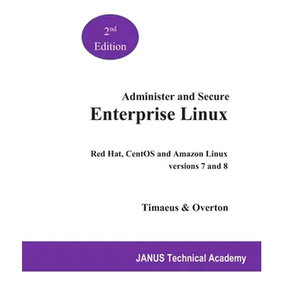 "Administer and Secure Enterprise Linux: Red Hat and CentOS versions 7 and 8" - "" ("Overton Rus