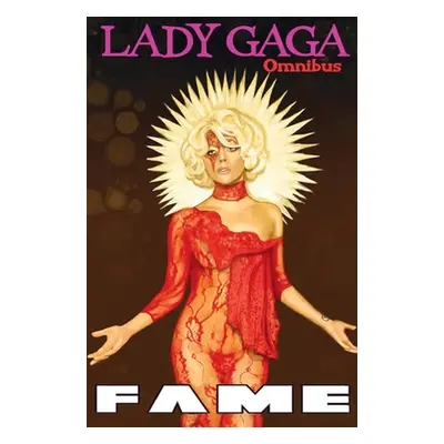 "Fame: Lady Gaga Comic Book Omnibus" - "" ("Troy Michael")