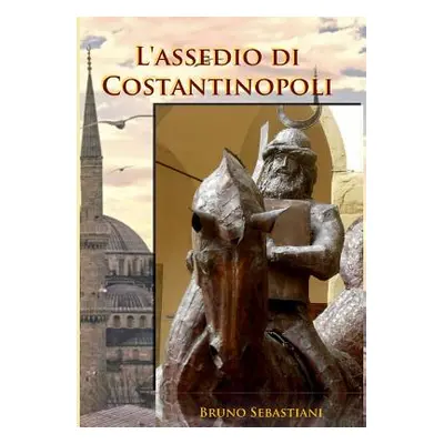 "L'Assedio Di Costantinopoli" - "" ("Sebastiani Bruno")