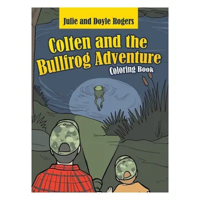 "Colten and the Bullfrog Adventure" - "" ("Rogers Julie")