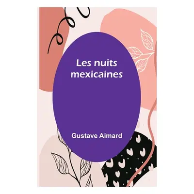 "Les nuits mexicaines" - "" ("Aimard Gustave")