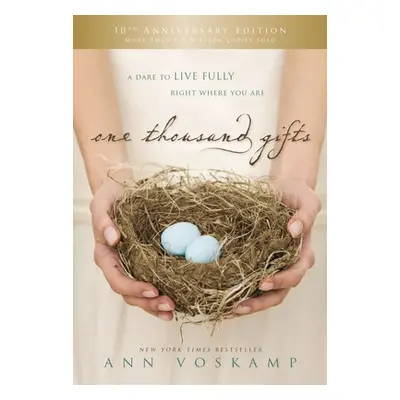 "One Thousand Gifts 10th Anniversary Edition: A Dare to Live Fully Right Where You Are" - "" ("V