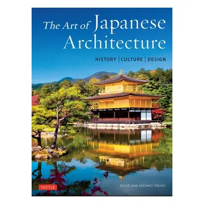 "The Art of Japanese Architecture: History / Culture / Design" - "" ("Young David")