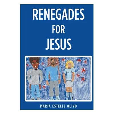 "Renegades for Jesus" - "" ("Olivo Maria Estelle")