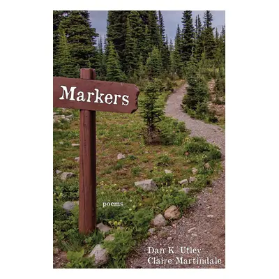 "Markers: A Shared History Through Poetry" - "" ("Utley Dan K.")