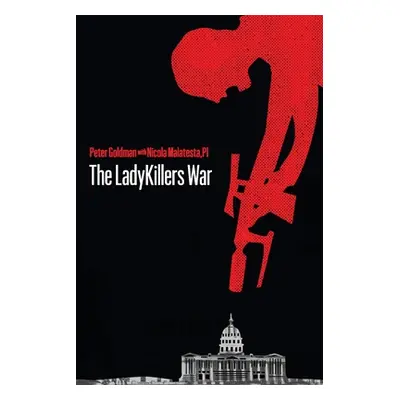 "The LadyKillers War: From the Case Files of Max Christian, PI" - "" ("Goldman Peter")